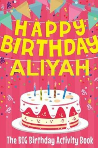 Cover of Happy Birthday Aliyah - The Big Birthday Activity Book