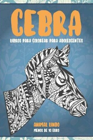 Cover of Libros para colorear para adolescentes - Menos de 10 euro - Animal lindo - Cebra