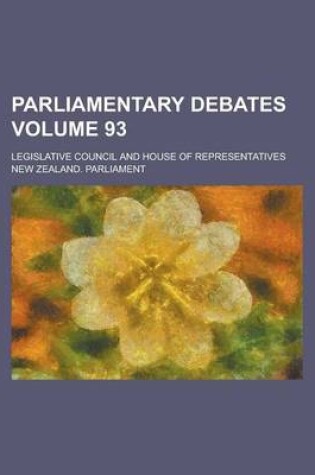 Cover of Parliamentary Debates; Legislative Council and House of Representatives Volume 93
