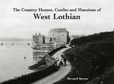 Book cover for The Country Houses, Castles and Mansions of West Lothian