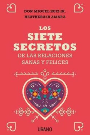 Cover of Siete Secretos de Las Relaciones Sanas Y Felices, Los