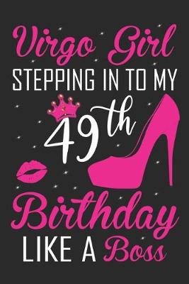 Book cover for Virgo Girl Stepping In To My 49th Birthday Like A Boss