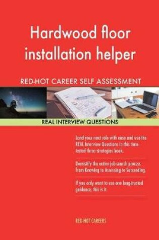 Cover of Hardwood Floor Installation Helper Red-Hot Career; 1184 Real Interview Questions