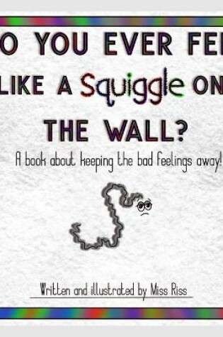 Cover of Do You Ever Feel Like A Squiggle On The Wall?