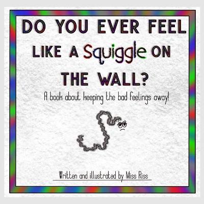 Cover of Do You Ever Feel Like A Squiggle On The Wall?