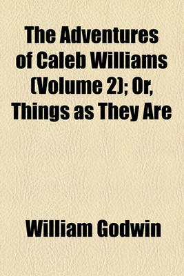 Book cover for The Adventures of Caleb Williams (Volume 2); Or, Things as They Are