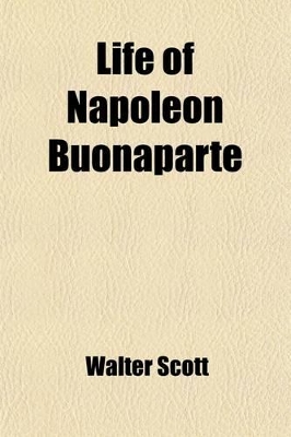 Book cover for Life of Napoleon Buonaparte (Volume 7); With a Preliminary View of the French Revolution