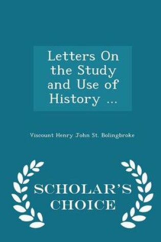 Cover of Letters on the Study and Use of History ... - Scholar's Choice Edition