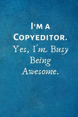 Book cover for I'm a Copyeditor. Yes, I'm Busy Being Awesome