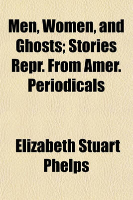 Book cover for Men, Women, and Ghosts; Stories Repr. from Amer. Periodicals