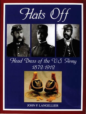 Book cover for Hats Off: Head Dress of the U.S. Army 1872-1912