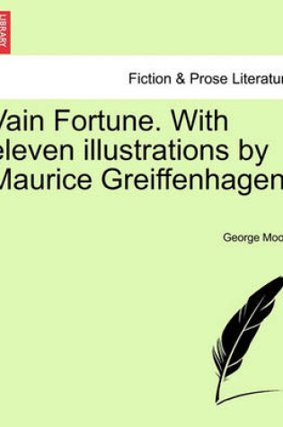 Cover of Vain Fortune. with Eleven Illustrations by Maurice Greiffenhagen.