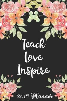 Book cover for Teach Love Inspire 2019 Planner