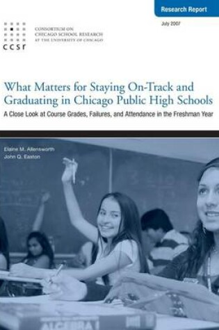 Cover of What Matters for Staying On-Track and Graduating in Chicago Public High Schools