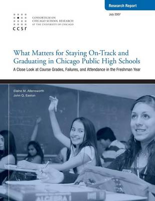 Book cover for What Matters for Staying On-Track and Graduating in Chicago Public High Schools