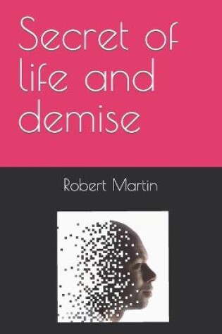 Cover of Secret of life and demise