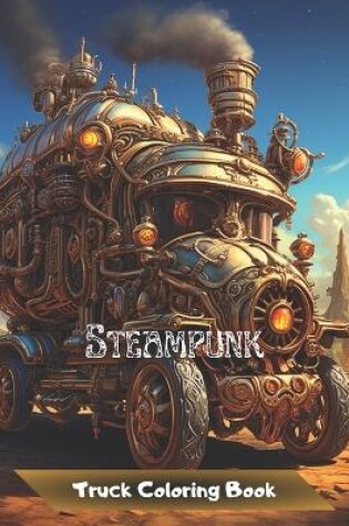 Cover of Steampunk Truck Coloring Book