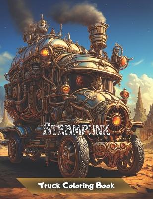 Book cover for Steampunk Truck Coloring Book