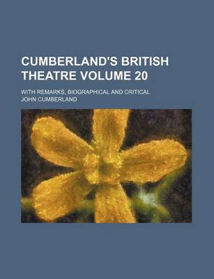 Book cover for Cumberland's British Theatre Volume 20; With Remarks, Biographical and Critical