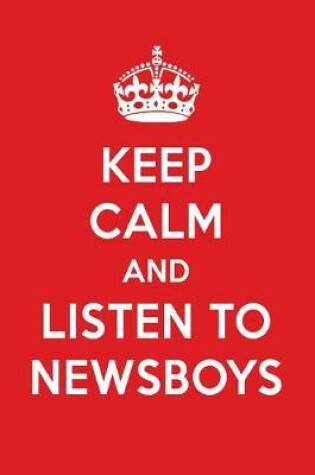 Cover of Keep Calm and Listen to Newsboys