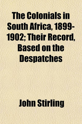 Book cover for The Colonials in South Africa, 1899-1902; Their Record, Based on the Despatches