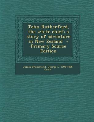 Book cover for John Rutherford, the White Chief