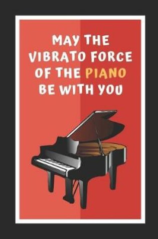 Cover of May The Vibrato Force Of The Piano Be With You
