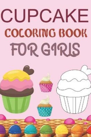 Cover of Cupcake Coloring Book For Girls