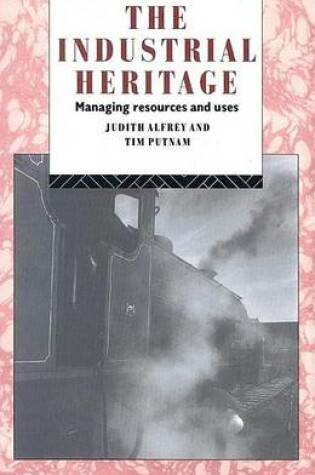 Cover of The Industrial Heritage: Managing Resources and Uses