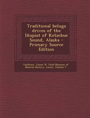 Book cover for Traditional Beluga Drives of the Inupiat of Kotzebue Sound, Alaska