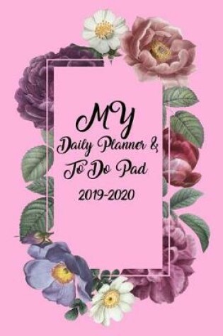 Cover of My Daily Planner & To Do Pad 2019-2020