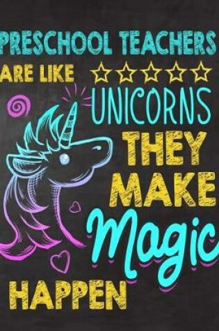 Cover of Preschool Teachers are like Unicorns They make Magic Happen