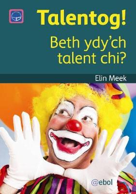 Book cover for Cyfres Darllen Difyr: Talentog! - Beth ydy'ch talent chi?