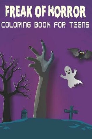 Cover of Freak of Horror Coloring Book For Teens
