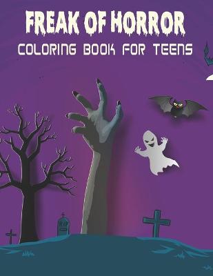 Book cover for Freak of Horror Coloring Book For Teens