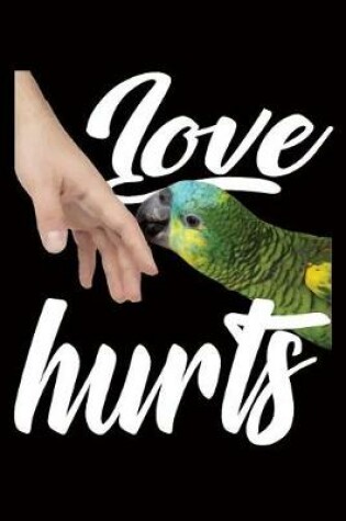Cover of Bird Owner Journals - Parrot Love Hurts