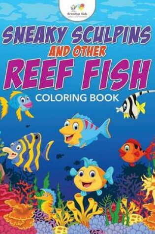 Cover of Sneaky Sculpins and other Reef Fish Coloring Book