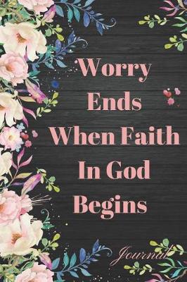 Book cover for Worry Ends When Faith in God Begins Journal