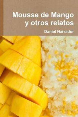 Cover of Mousse De Mango Y Otros Relatos