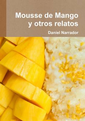 Cover of Mousse De Mango Y Otros Relatos