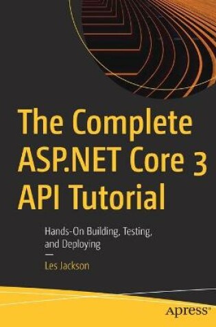 Cover of The Complete ASP.NET Core 3 API Tutorial