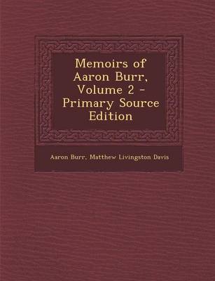 Book cover for Memoirs of Aaron Burr, Volume 2 - Primary Source Edition