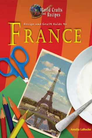 Cover of Recipe and Craft Guide to France