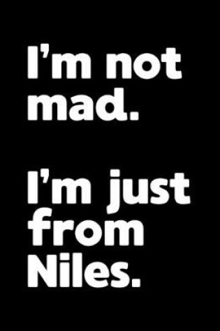 Cover of I'm not mad. I'm just from Niles.