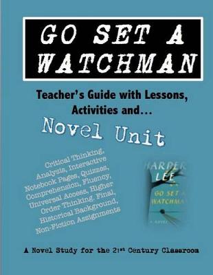 Book cover for Go Set a Watchman Teacher's Guide with Lessons, Activities and Novel Study