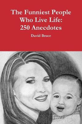 Book cover for The Funniest People Who Live Life: 250 Anecdotes