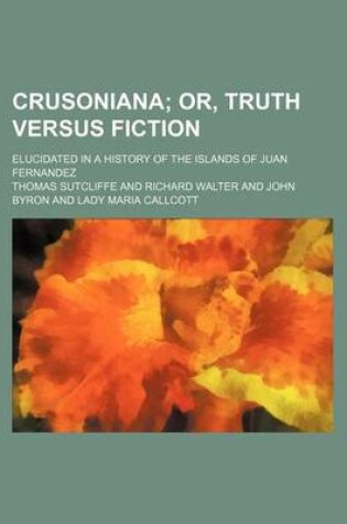Cover of Crusoniana; Elucidated in a History of the Islands of Juan Fernandez