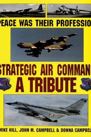 Cover of Peace Was Their Profession: Strategic Air Command: a Tribute