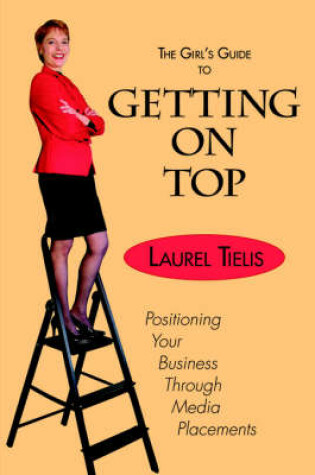 Cover of The Girl's Guide to Getting on Top