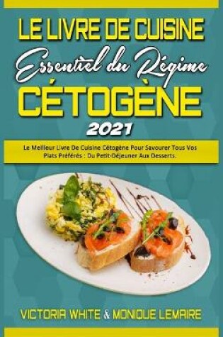 Cover of Le Livre De Cuisine Essentiel Du Regime Cetogene 2021